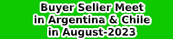 Buyer Seller Meet in Argentina & Chile in August-2023